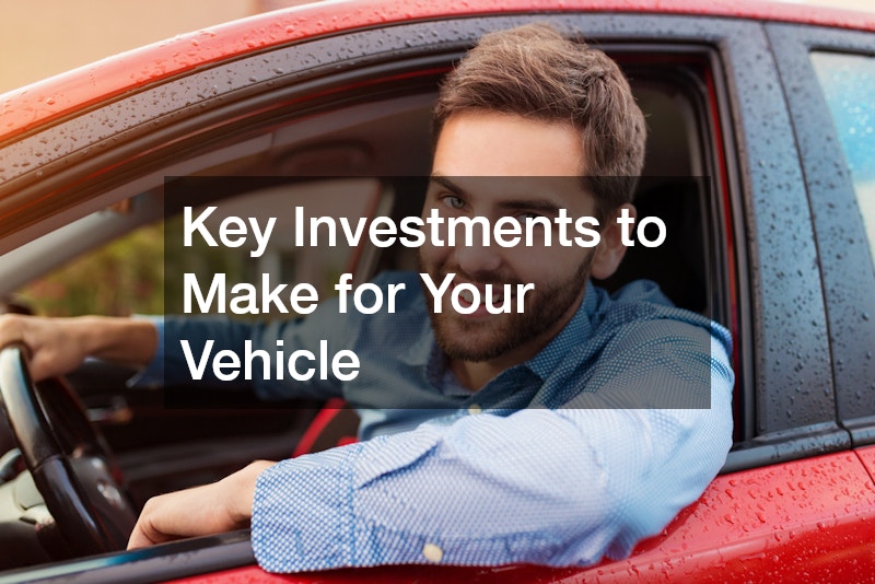 Key Investments to Make for Your Vehicle