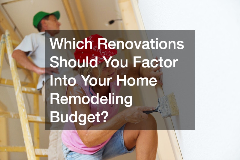 Which Renovations Should You Factor Into Your Home Remodeling Budget?