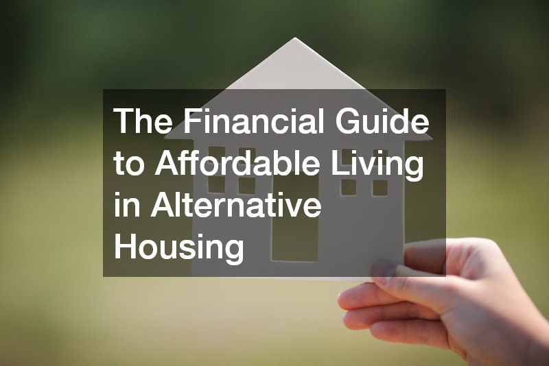 The Financial Guide to Affordable Living in Alternative Housing