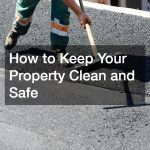 How to Keep Your Property Clean and Safe