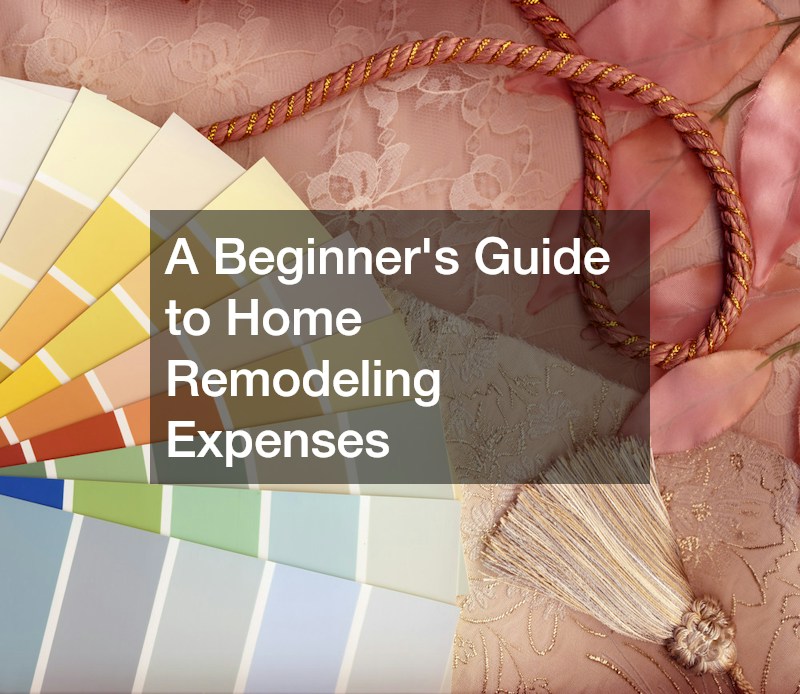 A Beginners Guide to Home Remodeling Expenses